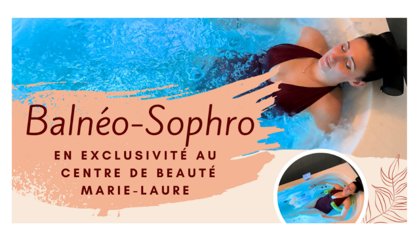 NEW !!! Balnéo Sophro : un soin exclusif en collaboration avec le centre de Beauté Marie-Laure